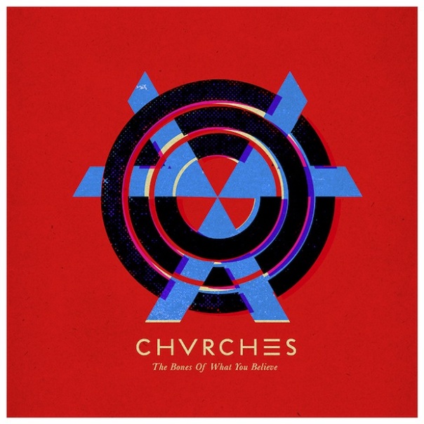 Chvrches Bones of what you believe