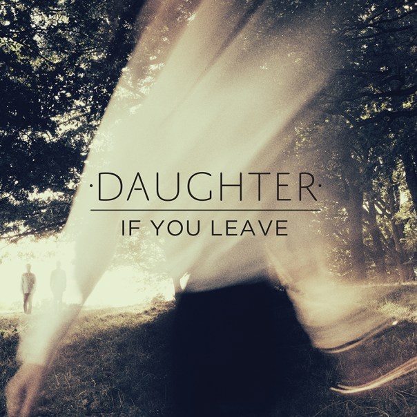 Daughter-If-You-Leave