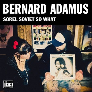 Bernard Adamus So What
