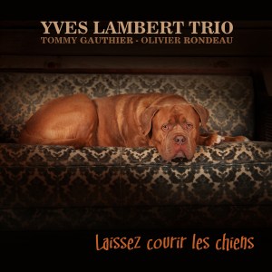 Yves Lambert Trio Laissez courir les chiens