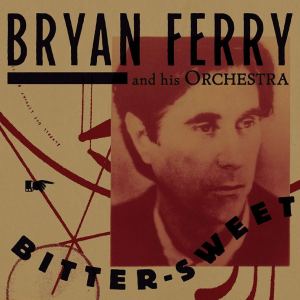 bryan ferry bitter sweet