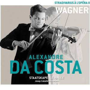 alexandre da costa stradivarius a l opera ii wagner