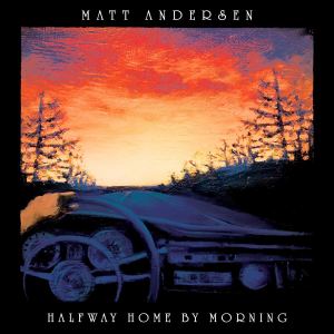 matt andersen halfway home by morning