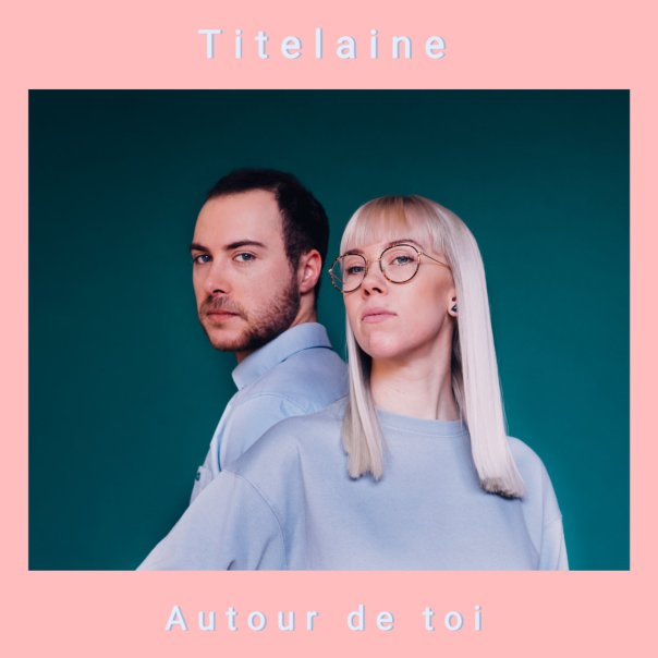 titelaine autour de toi